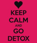 Keep Calm And Go Detox