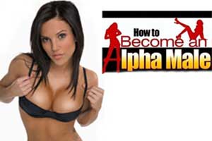 How to Become An Alpha Male